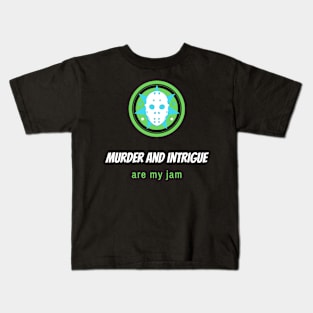 Murder and intrigue are my jam Kids T-Shirt